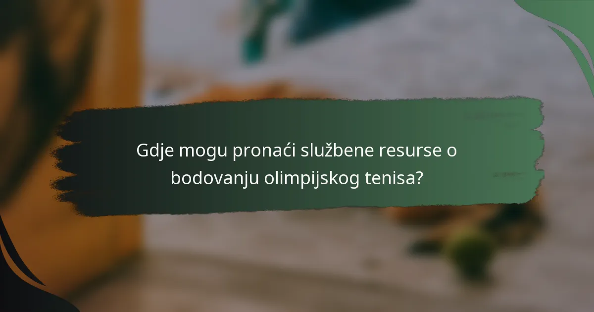Gdje mogu pronaći službene resurse o bodovanju olimpijskog tenisa?