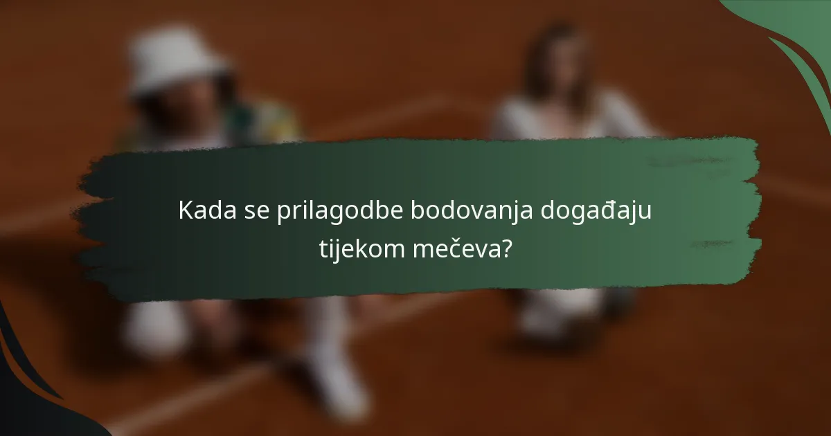 Kada se prilagodbe bodovanja događaju tijekom mečeva?