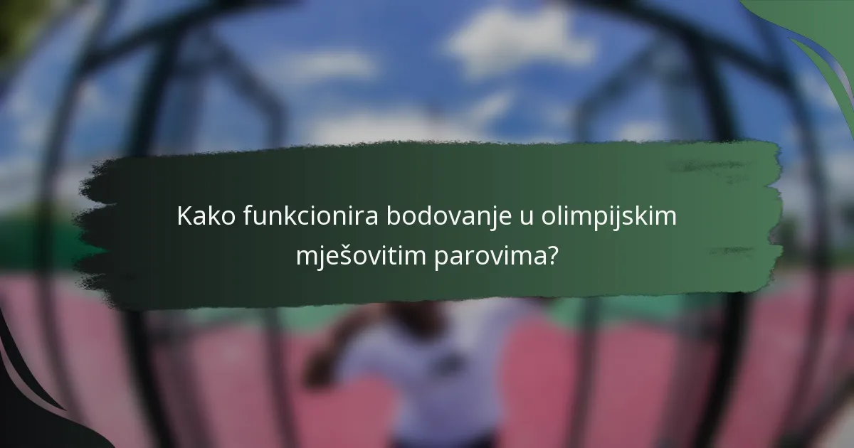 Kako funkcionira bodovanje u olimpijskim mješovitim parovima?