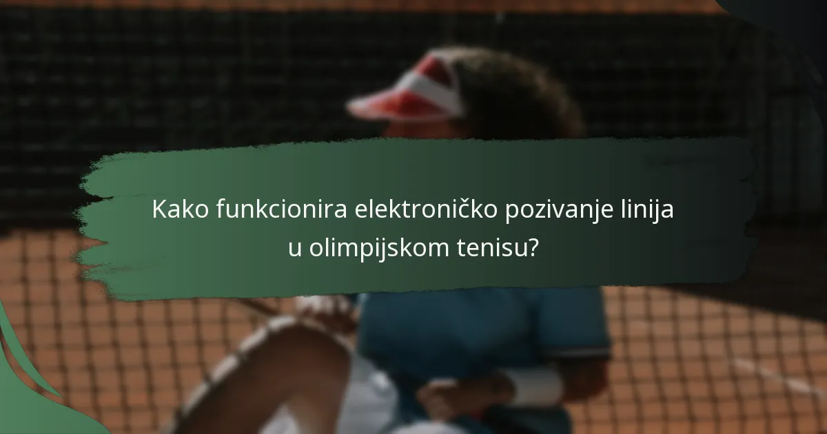 Kako funkcionira elektroničko pozivanje linija u olimpijskom tenisu?