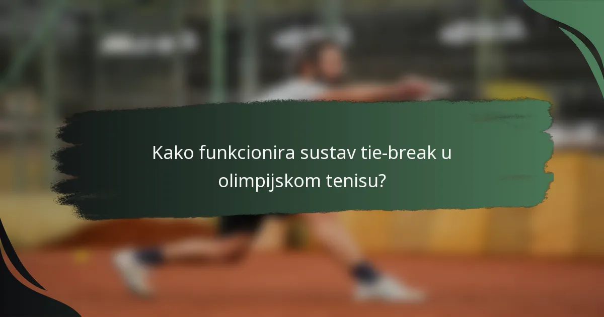 Kako funkcionira sustav tie-break u olimpijskom tenisu?