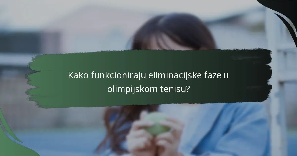 Kako funkcioniraju eliminacijske faze u olimpijskom tenisu?