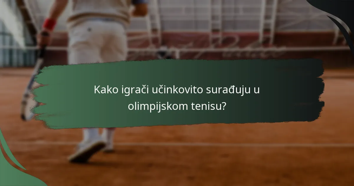 Kako igrači učinkovito surađuju u olimpijskom tenisu?