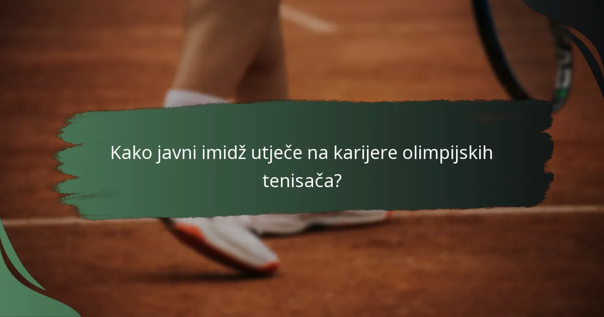 Kako javni imidž utječe na karijere olimpijskih tenisača?