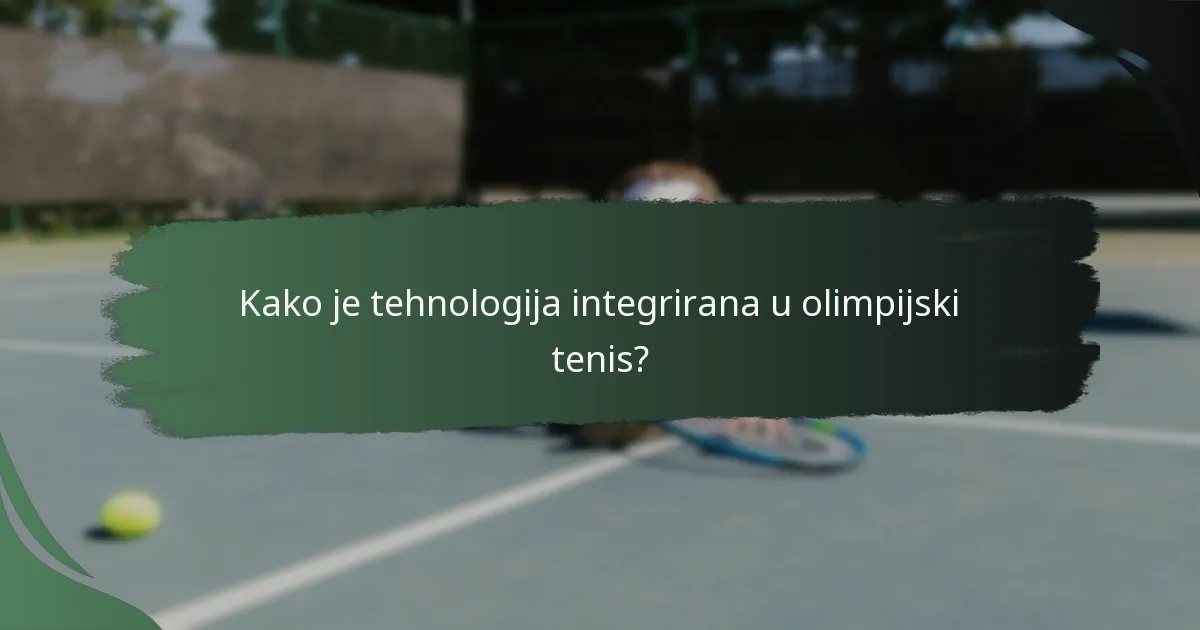 Kako je tehnologija integrirana u olimpijski tenis?
