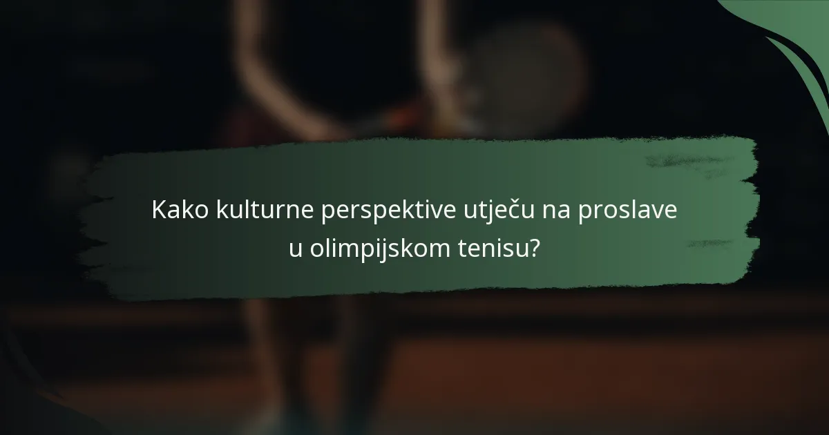 Kako kulturne perspektive utječu na proslave u olimpijskom tenisu?