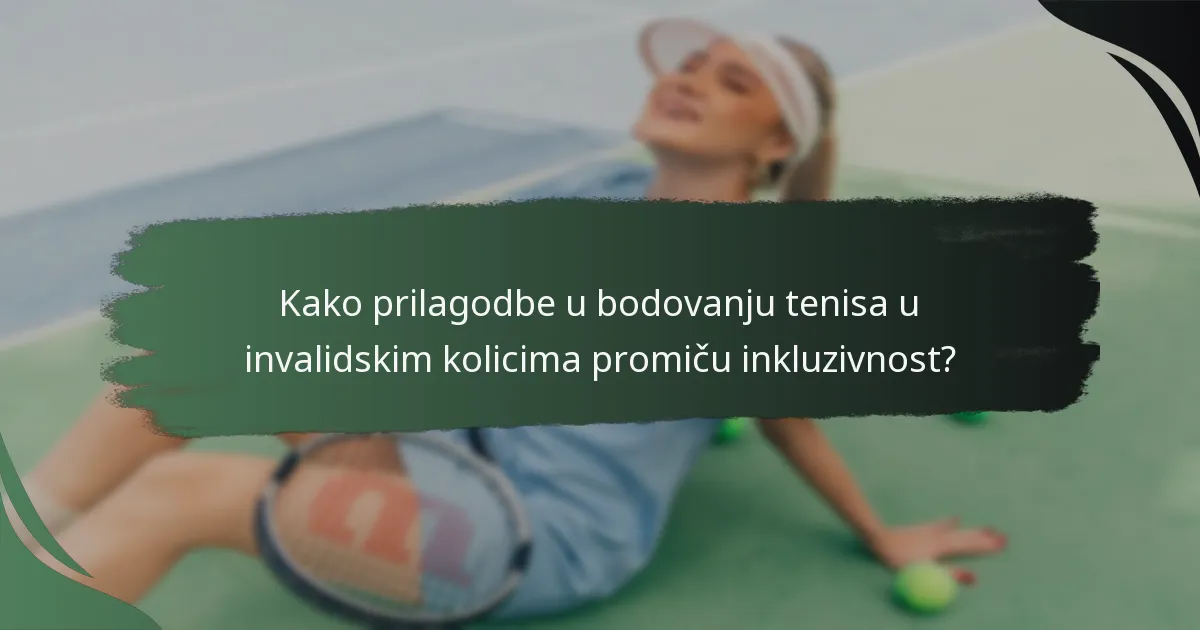 Kako prilagodbe u bodovanju tenisa u invalidskim kolicima promiču inkluzivnost?