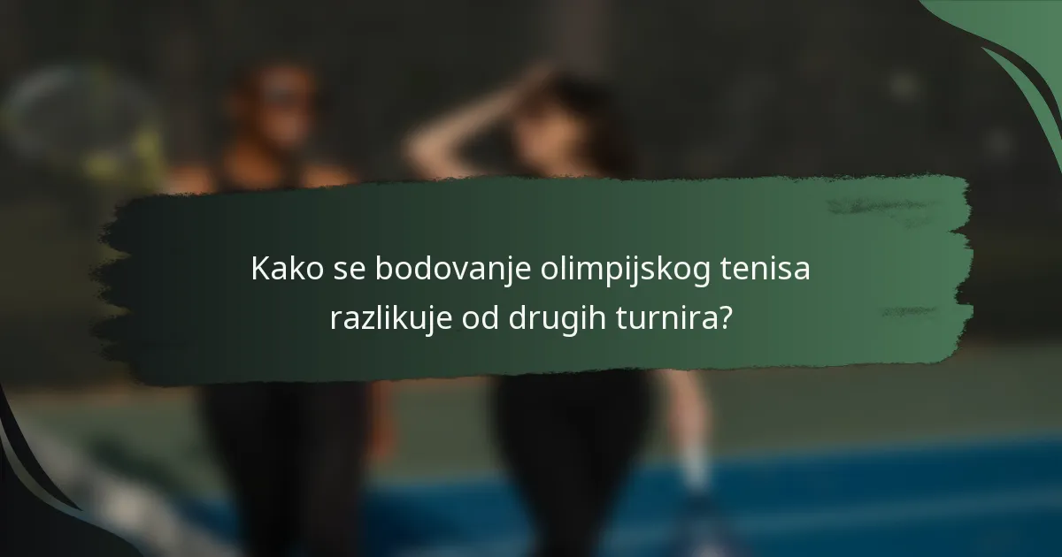 Kako se bodovanje olimpijskog tenisa razlikuje od drugih turnira?