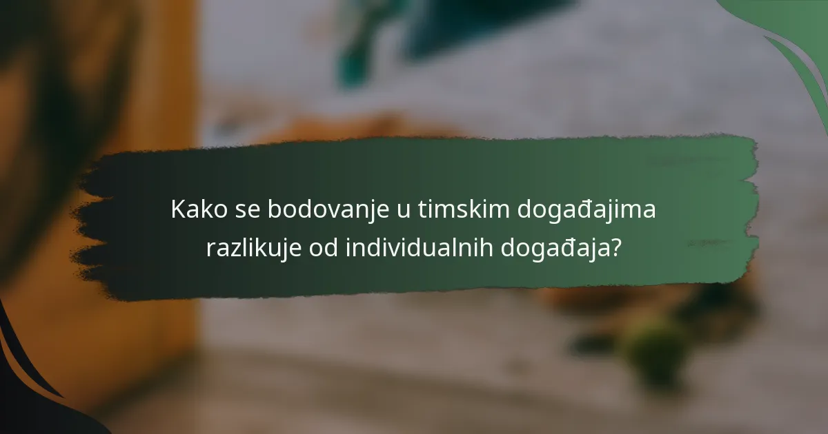 Kako se bodovanje u timskim događajima razlikuje od individualnih događaja?