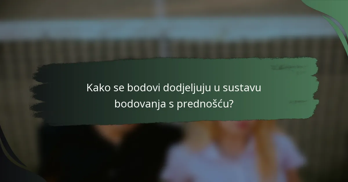 Kako se bodovi dodjeljuju u sustavu bodovanja s prednošću?