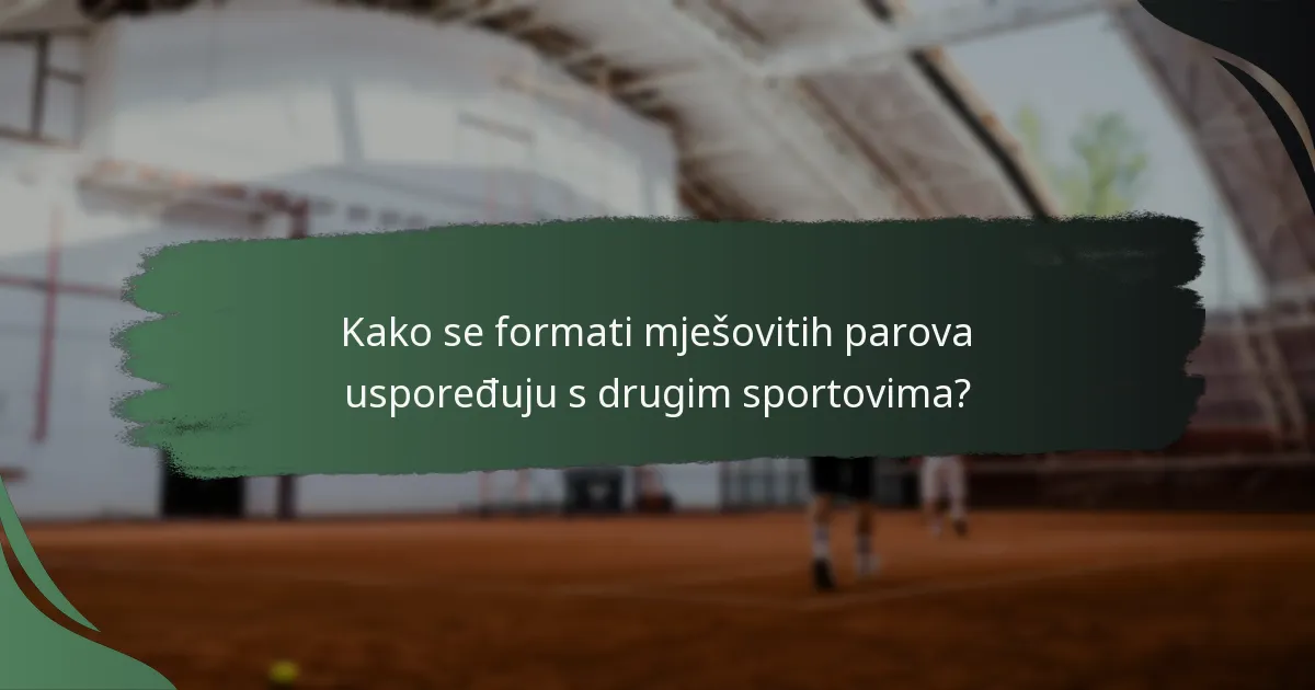 Kako se formati mješovitih parova uspoređuju s drugim sportovima?