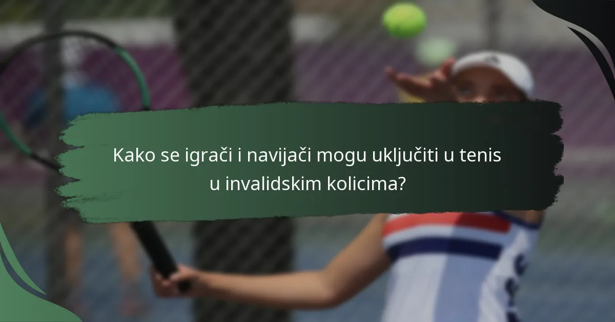 Kako se igrači i navijači mogu uključiti u tenis u invalidskim kolicima?
