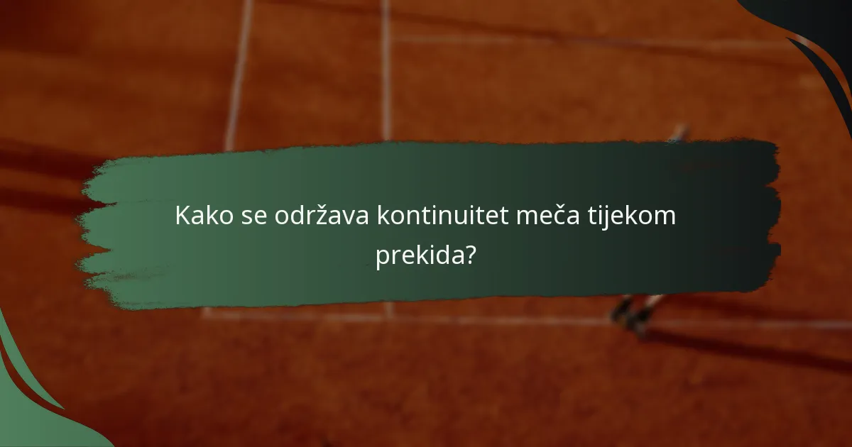 Kako se održava kontinuitet meča tijekom prekida?