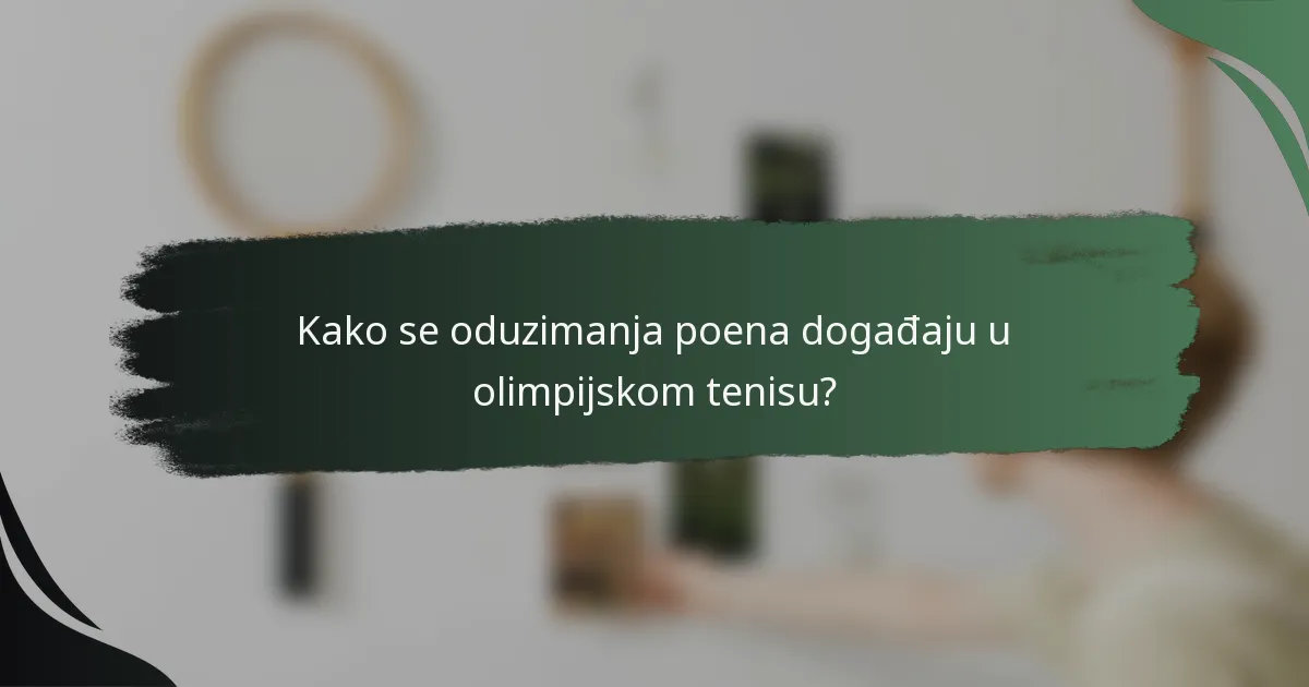 Kako se oduzimanja poena događaju u olimpijskom tenisu?