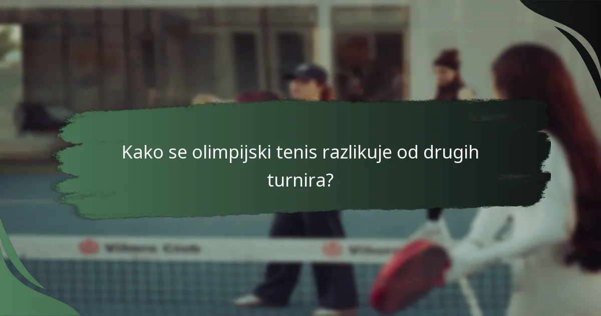 Kako se olimpijski tenis razlikuje od drugih turnira?