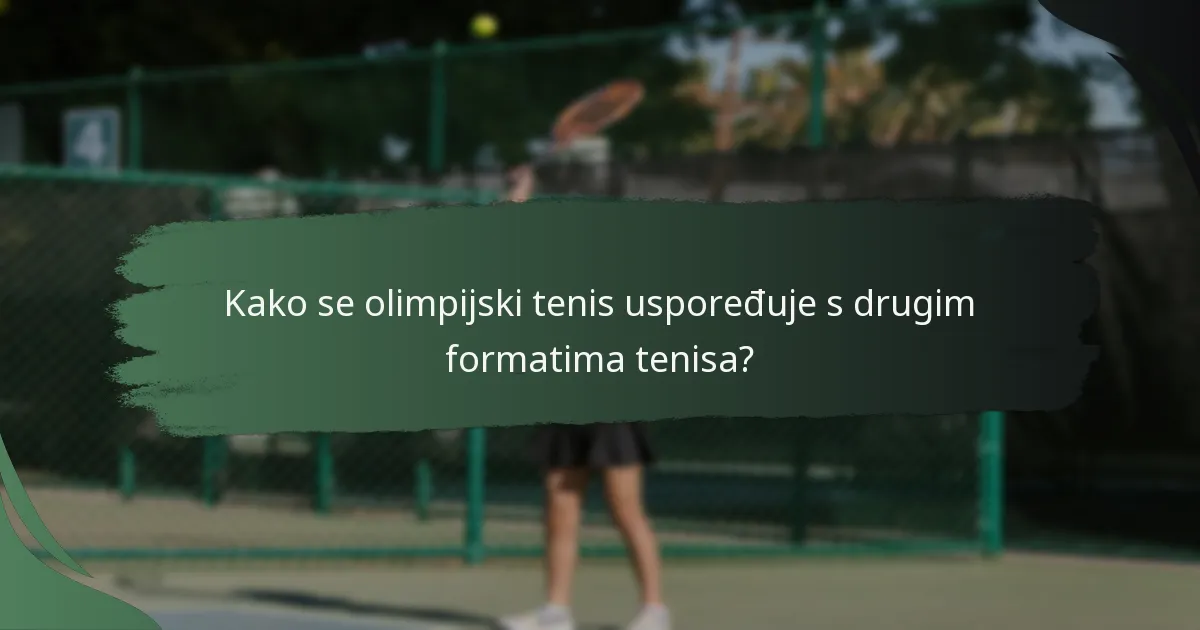 Kako se olimpijski tenis uspoređuje s drugim formatima tenisa?