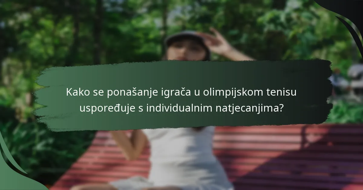 Kako se ponašanje igrača u olimpijskom tenisu uspoređuje s individualnim natjecanjima?