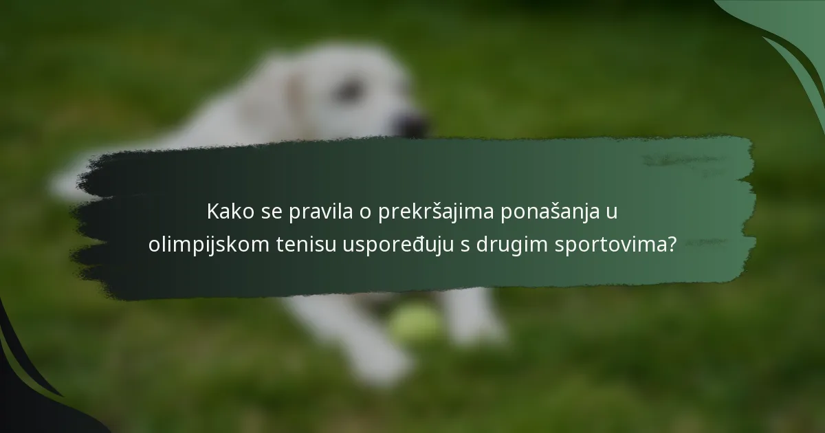 Kako se pravila o prekršajima ponašanja u olimpijskom tenisu uspoređuju s drugim sportovima?