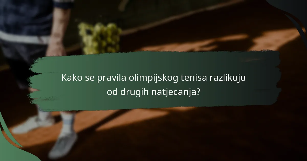 Kako se pravila olimpijskog tenisa razlikuju od drugih natjecanja?