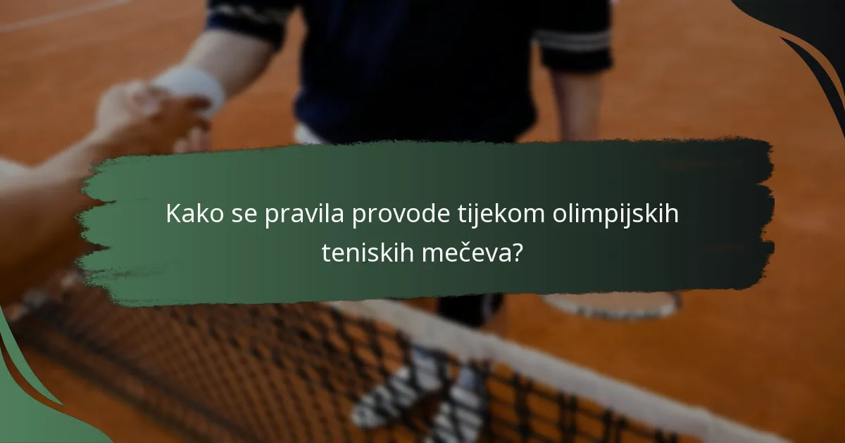 Kako se pravila provode tijekom olimpijskih teniskih mečeva?