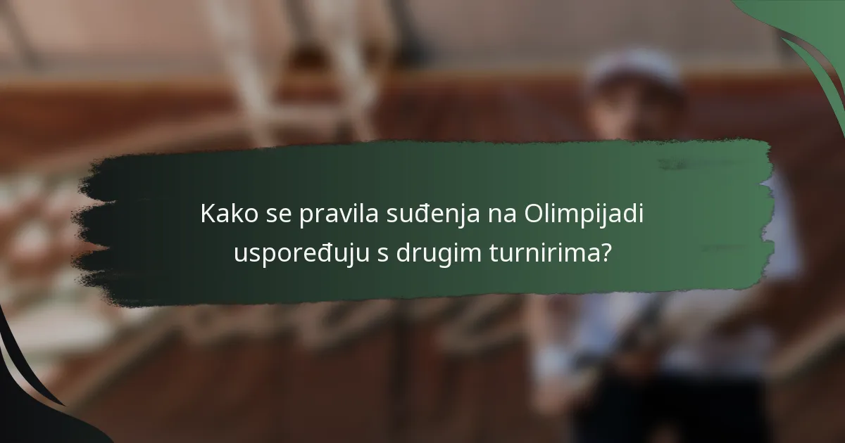 Kako se pravila suđenja na Olimpijadi uspoređuju s drugim turnirima?