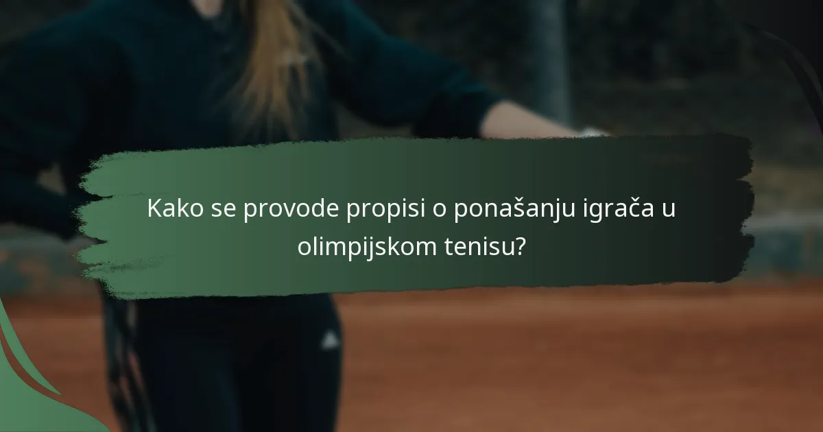 Kako se provode propisi o ponašanju igrača u olimpijskom tenisu?