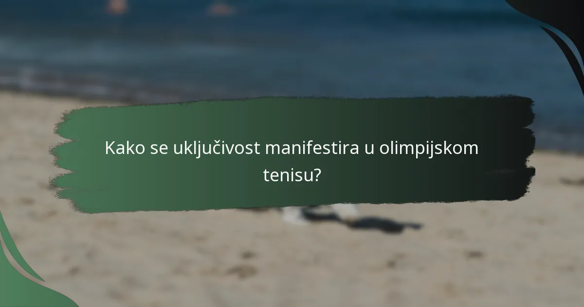 Kako se uključivost manifestira u olimpijskom tenisu?