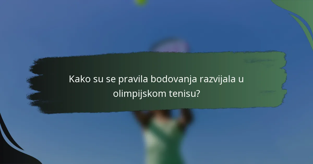 Kako su se pravila bodovanja razvijala u olimpijskom tenisu?