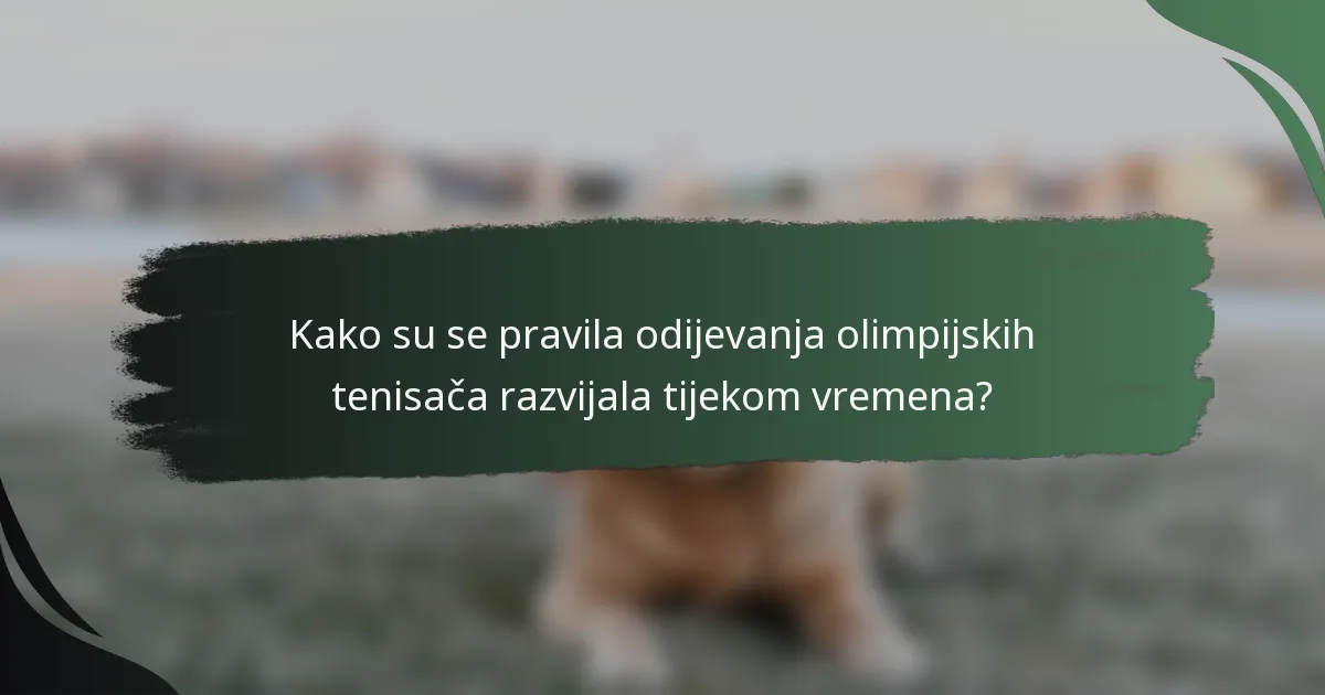 Kako su se pravila odijevanja olimpijskih tenisača razvijala tijekom vremena?