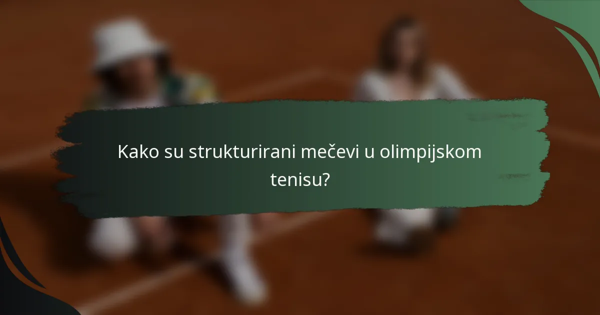 Kako su strukturirani mečevi u olimpijskom tenisu?