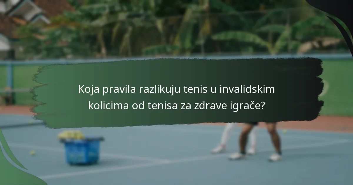 Koja pravila razlikuju tenis u invalidskim kolicima od tenisa za zdrave igrače?