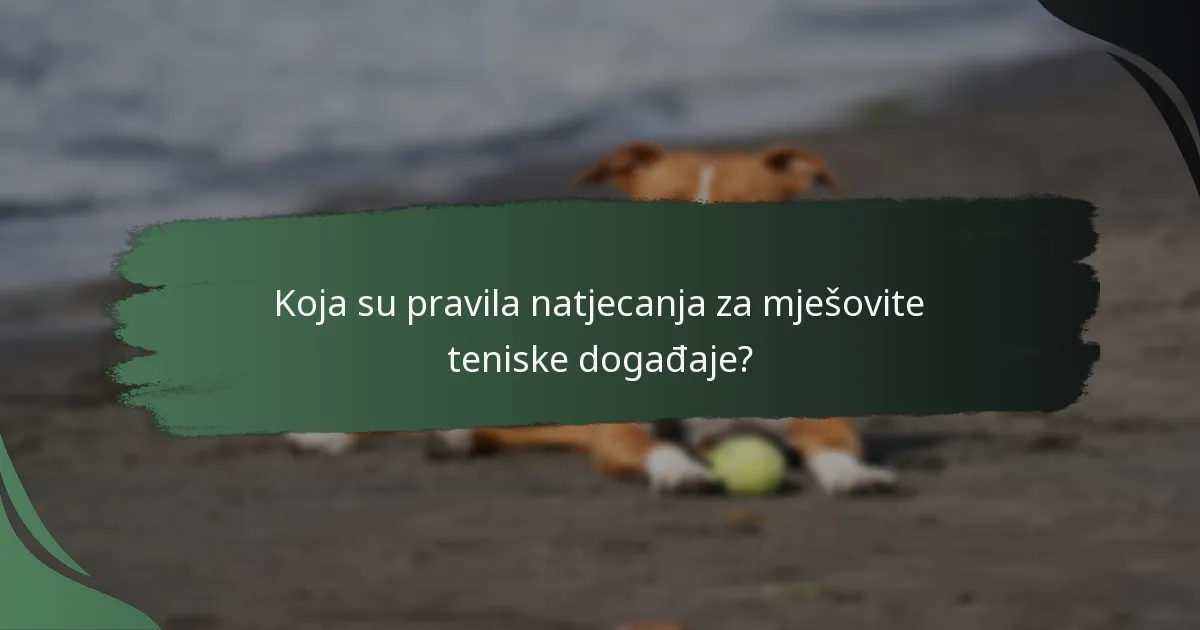Koja su pravila natjecanja za mješovite teniske događaje?