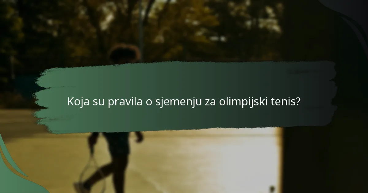Koja su pravila o sjemenju za olimpijski tenis?