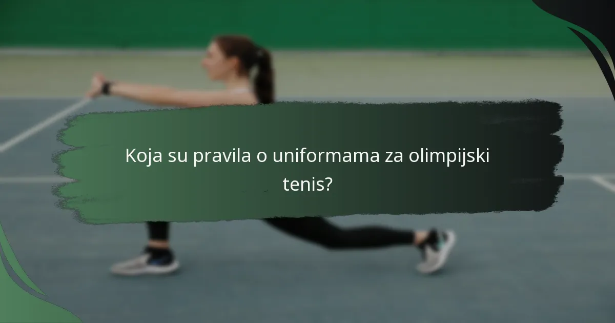Koja su pravila o uniformama za olimpijski tenis?