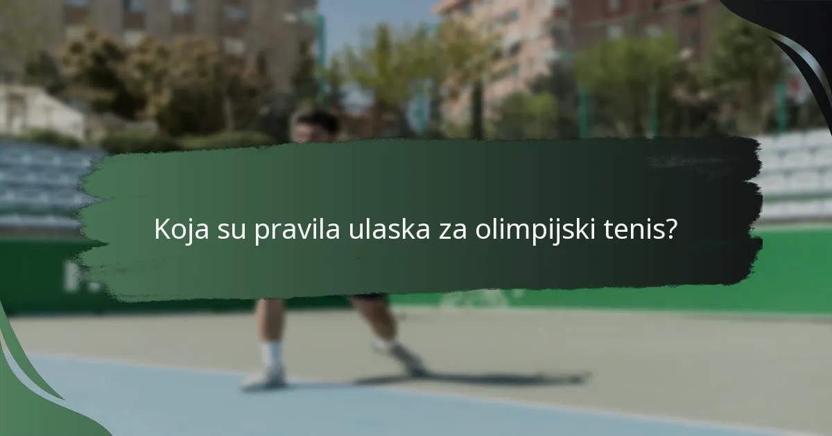 Koja su pravila ulaska za olimpijski tenis?