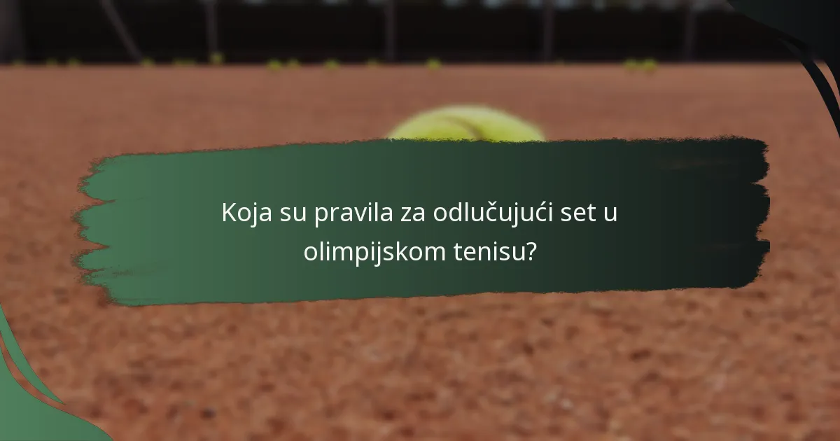 Koja su pravila za odlučujući set u olimpijskom tenisu?