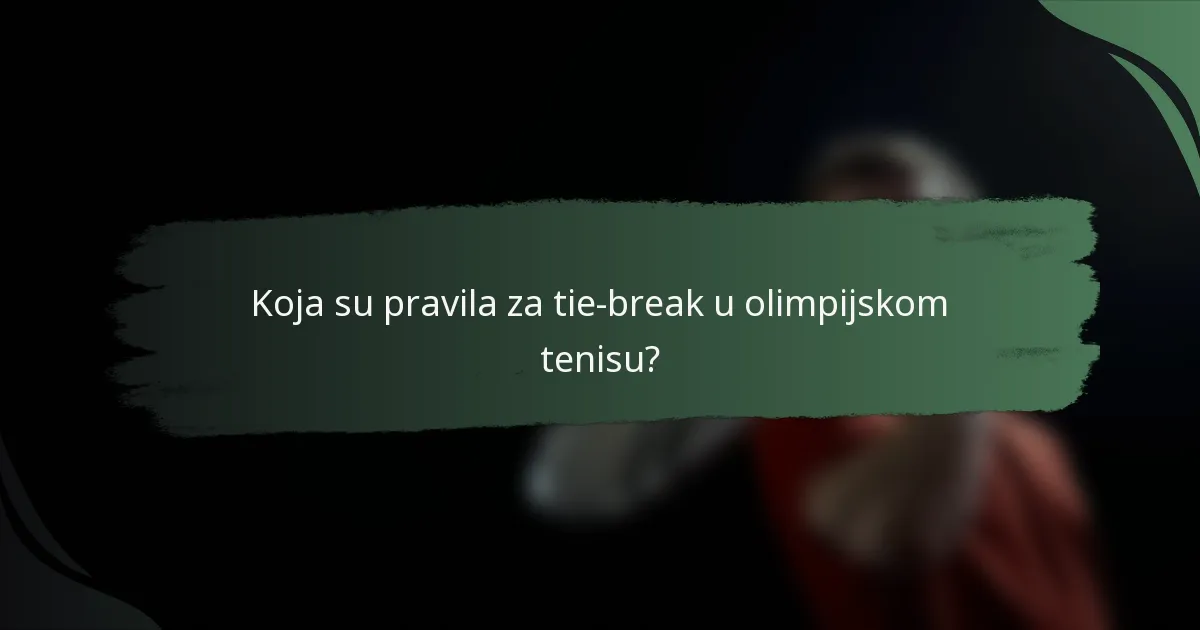 Koja su pravila za tie-break u olimpijskom tenisu?