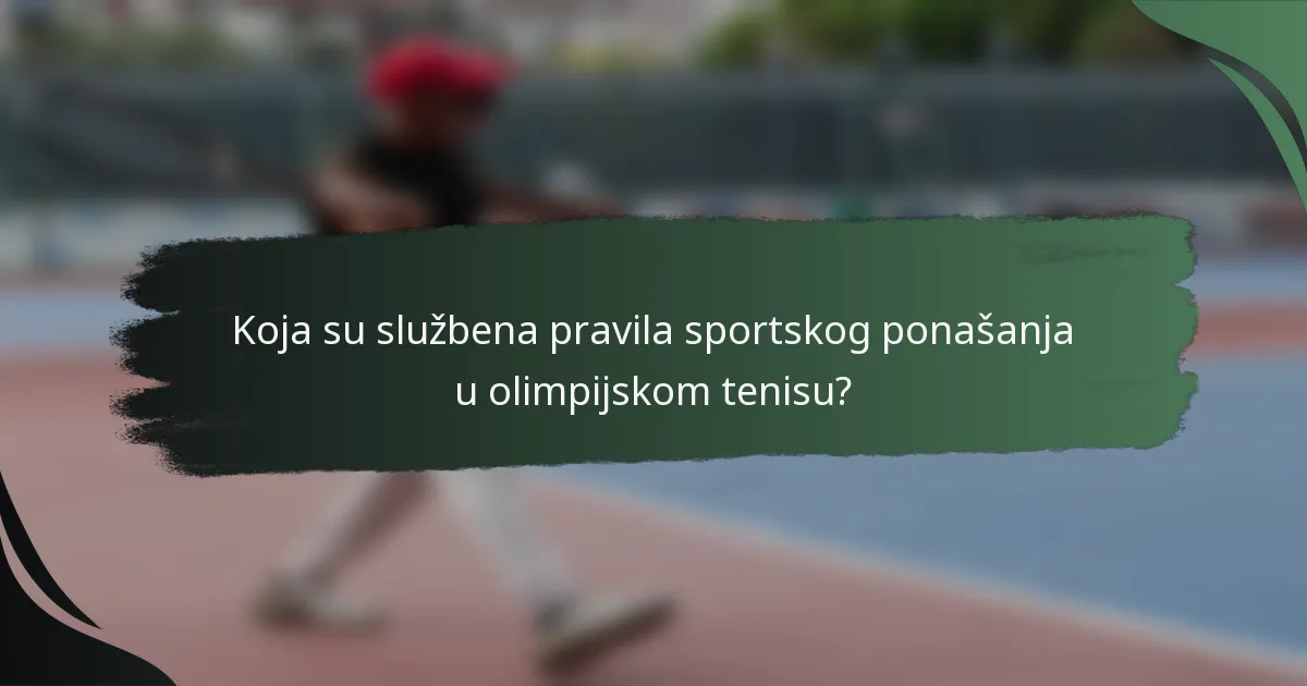 Koja su službena pravila sportskog ponašanja u olimpijskom tenisu?