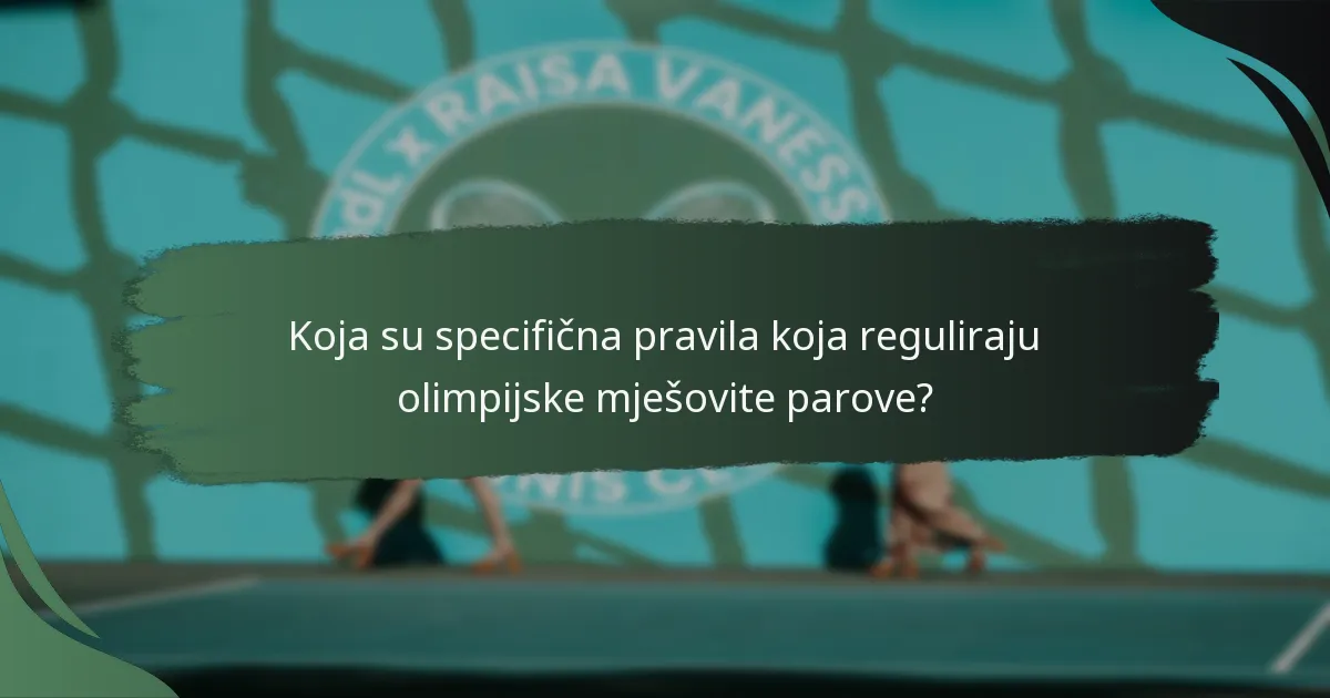 Koja su specifična pravila koja reguliraju olimpijske mješovite parove?