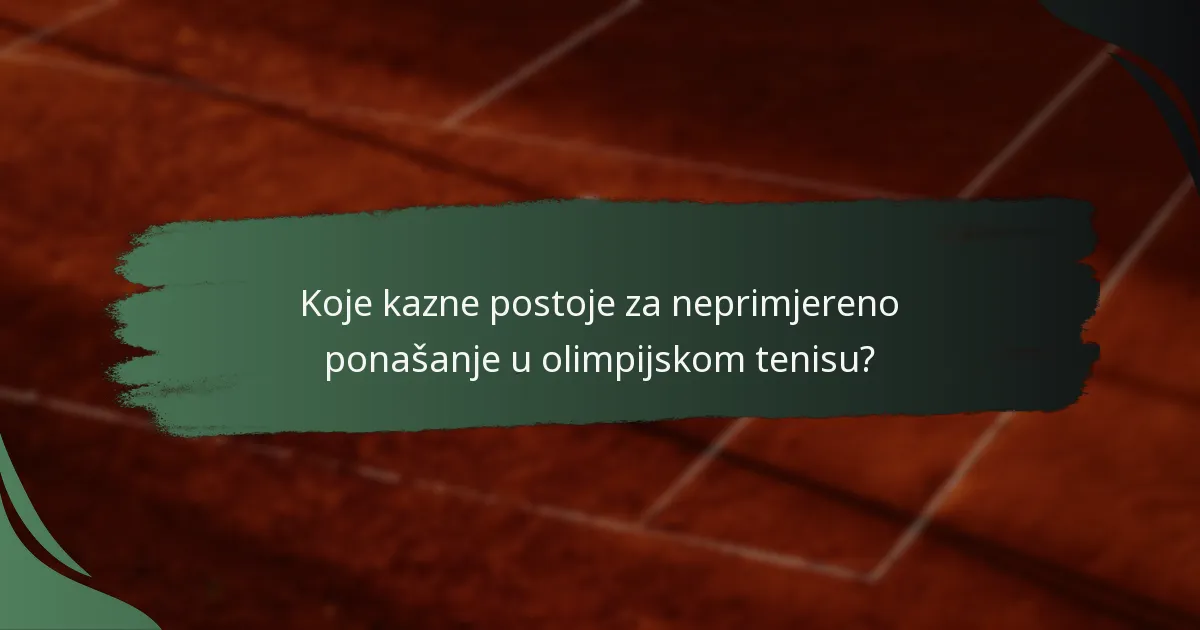 Koje kazne postoje za neprimjereno ponašanje u olimpijskom tenisu?