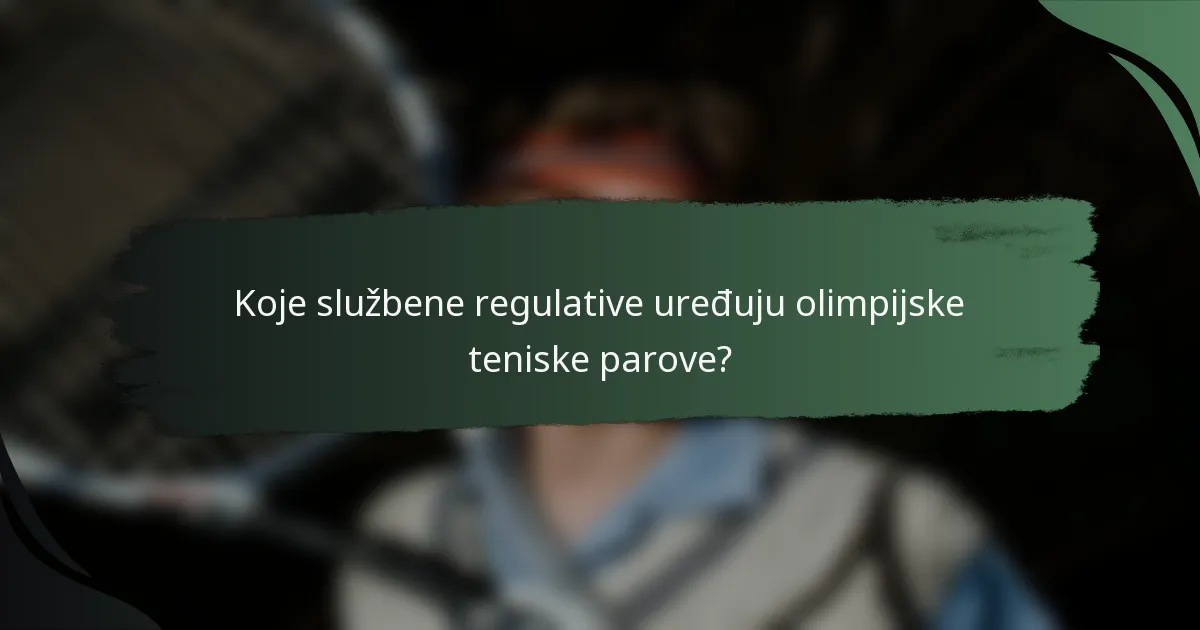 Koje službene regulative uređuju olimpijske teniske parove?