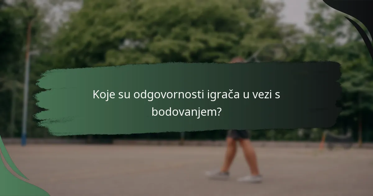 Koje su odgovornosti igrača u vezi s bodovanjem?