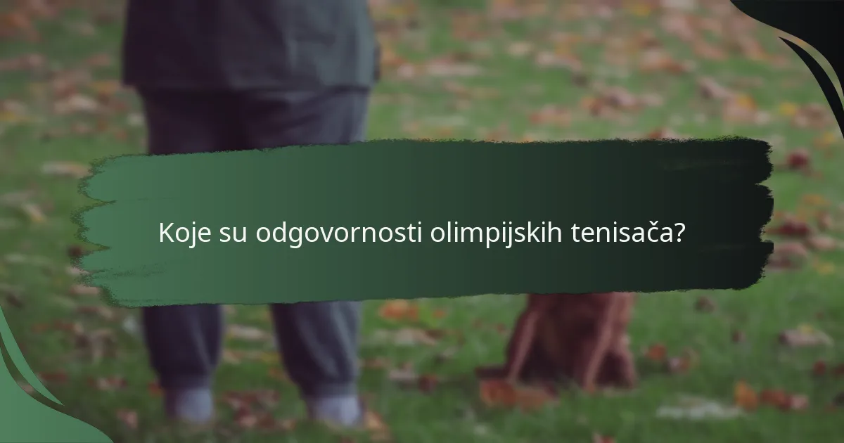 Koje su odgovornosti olimpijskih tenisača?