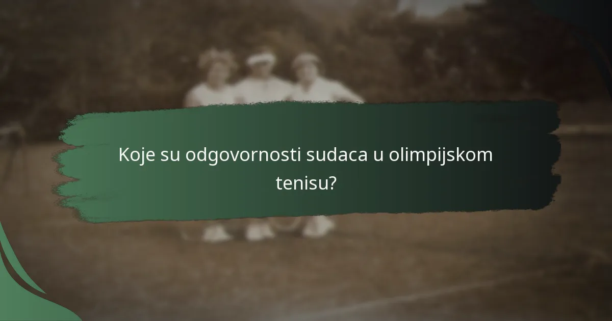 Koje su odgovornosti sudaca u olimpijskom tenisu?