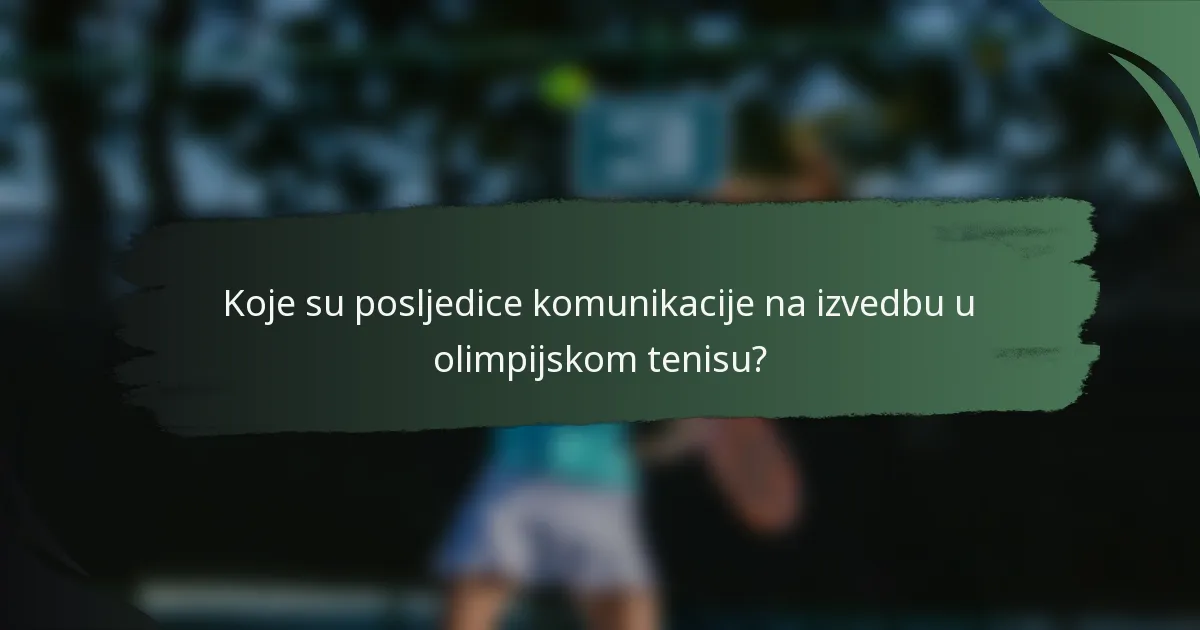 Koje su posljedice komunikacije na izvedbu u olimpijskom tenisu?