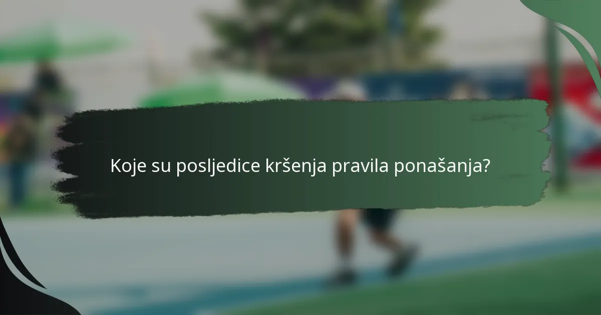 Koje su posljedice kršenja pravila ponašanja?