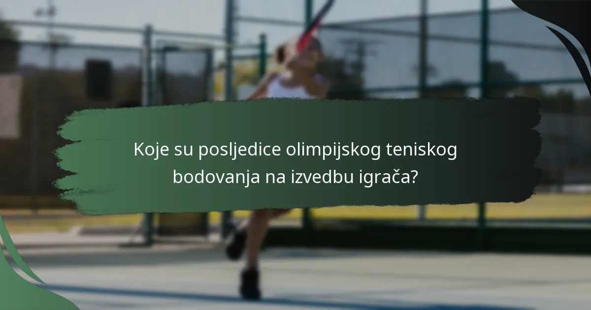 Koje su posljedice olimpijskog teniskog bodovanja na izvedbu igrača?