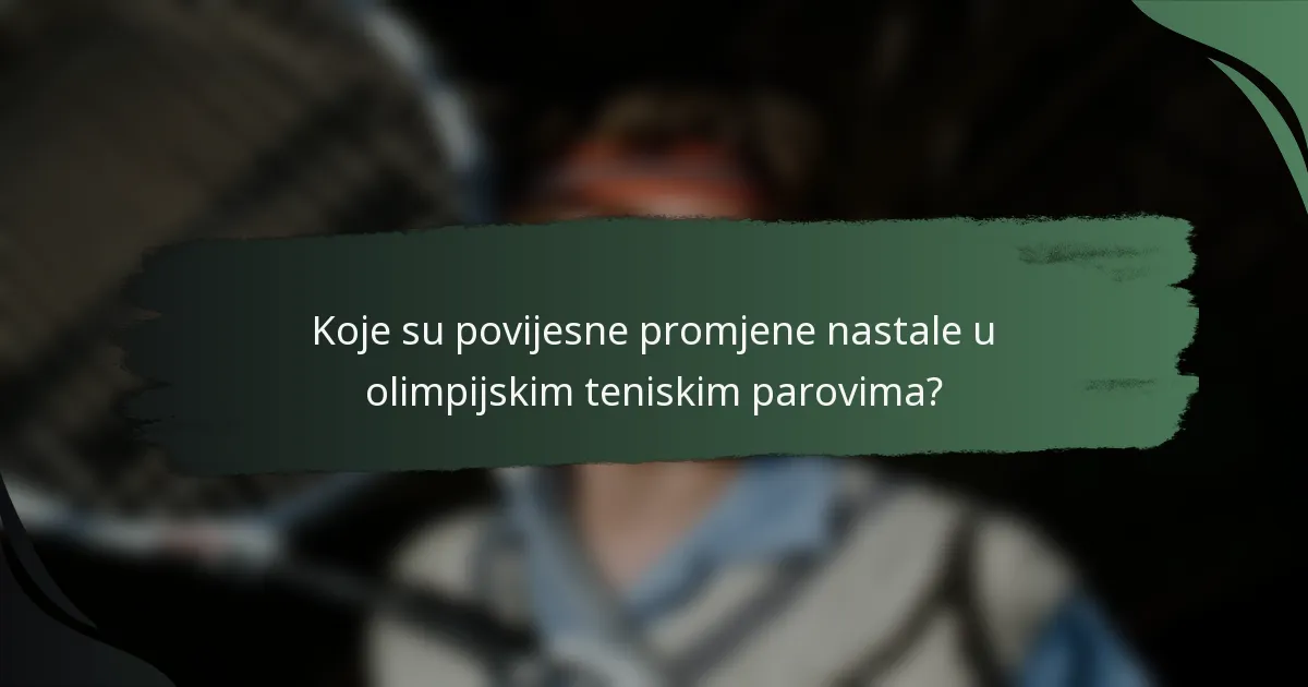 Koje su povijesne promjene nastale u olimpijskim teniskim parovima?