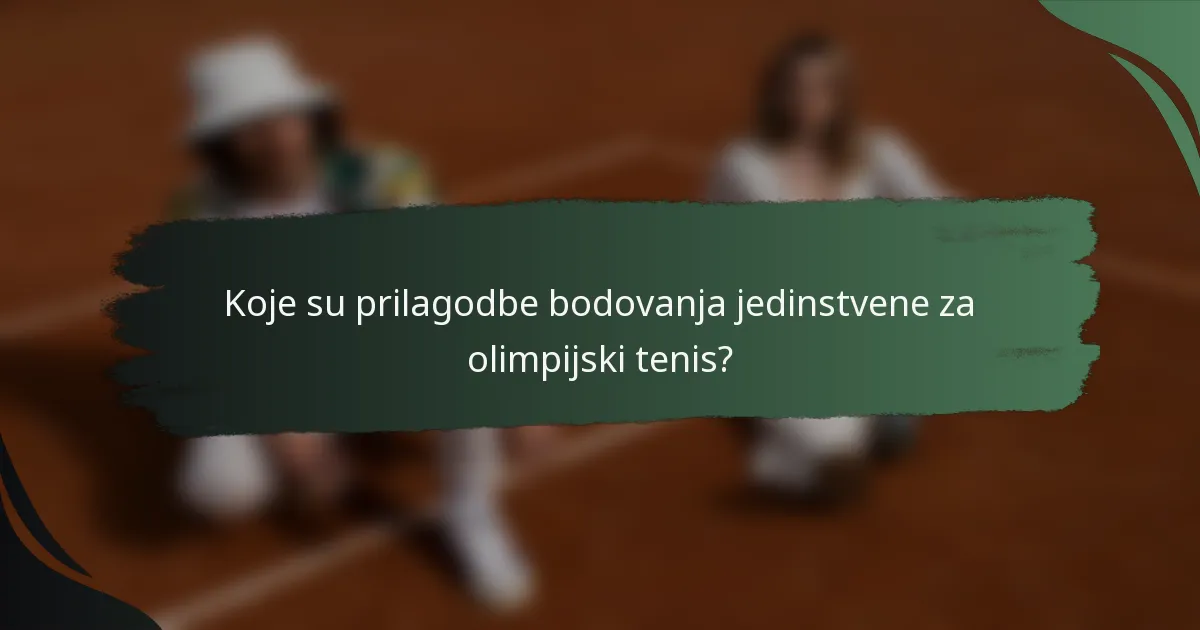 Koje su prilagodbe bodovanja jedinstvene za olimpijski tenis?