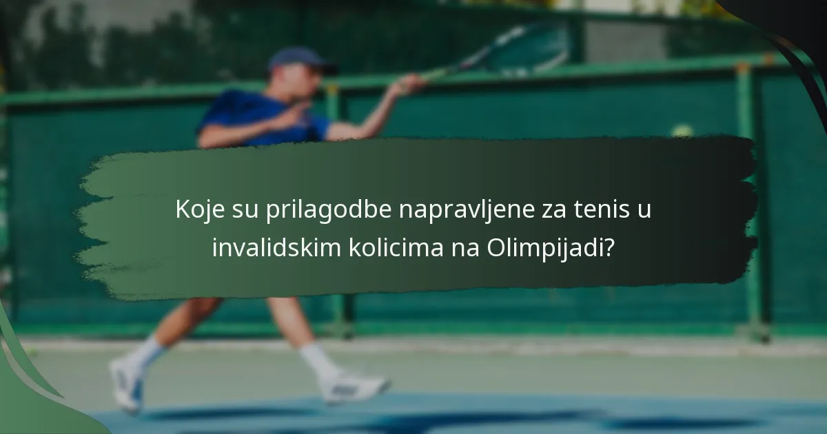 Koje su prilagodbe napravljene za tenis u invalidskim kolicima na Olimpijadi?